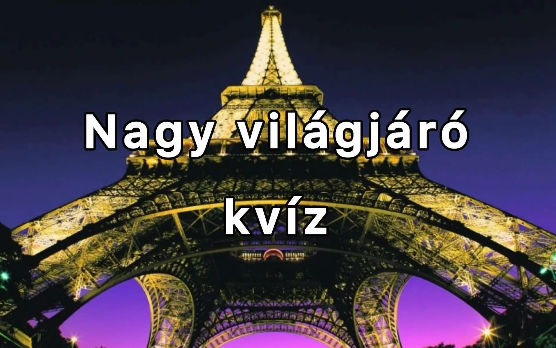 Nagy világjáró kvíz: Tudod melyik ismert látványosság hol helyezkedik el?