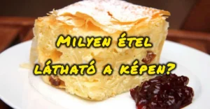 Étel felismerő kvíz: Ha 10-ből 9 ételt felismersz, nagy ételguru vagy!