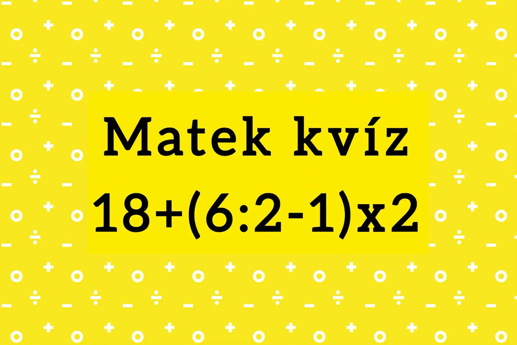 Villám matek kvíz: Meg tudod oldani 15 másodperc alatt?