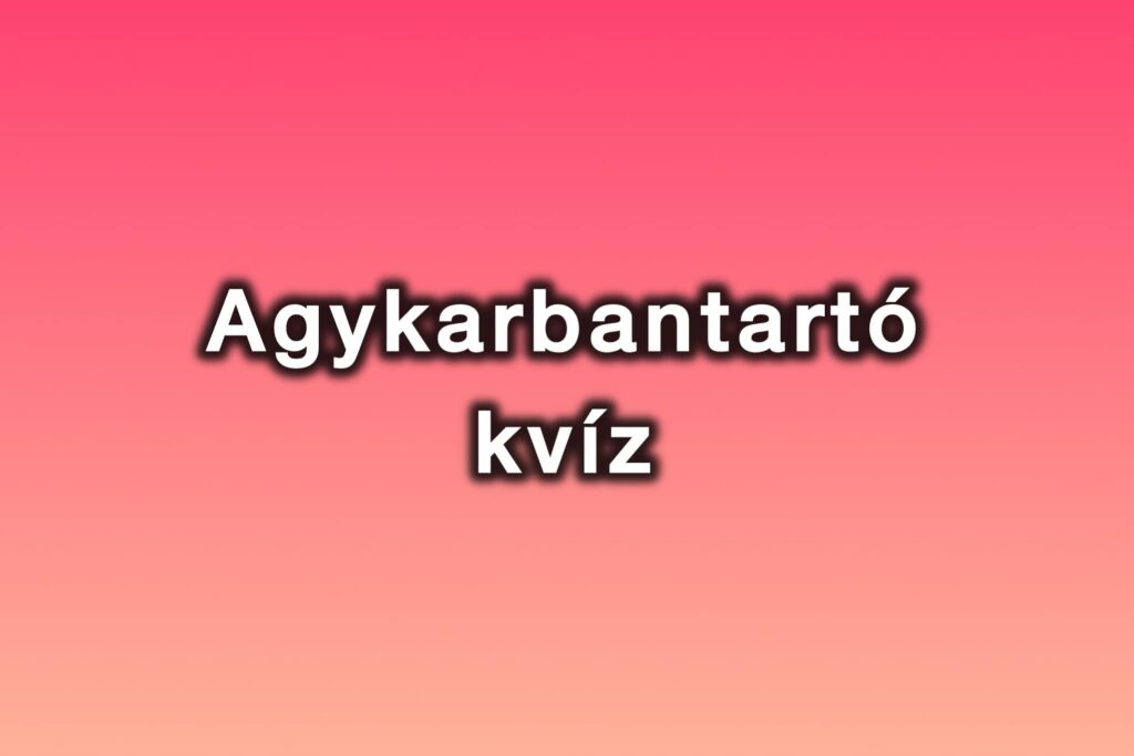 Agykarbantartó kvíz: Csak kevesen oldják meg hibátlanra ezt a kvízt!