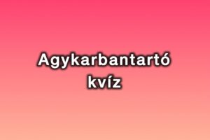 Agykarbantartó kvíz: Csak kevesen oldják meg hibátlanra ezt a kvízt!