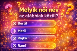 Név választó kvíz: Rájössz, melyik a női név a férfiak között?