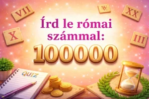 Matek kvíz: Mennek a római számok? Itt nem a 20-ra vagyunk kíváncsiak! Teszteld le magad!