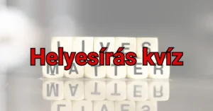 Napi helyesírás kvíz: Csak a legélesebb eszűek tudják megoldani 100%-ra ezt a kvízt!
