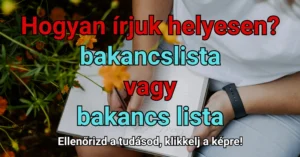 Napi helyesírás kvíz: Sokat mondogatjuk, de vajon tudjuk is, hogyan írjuk helyesen?