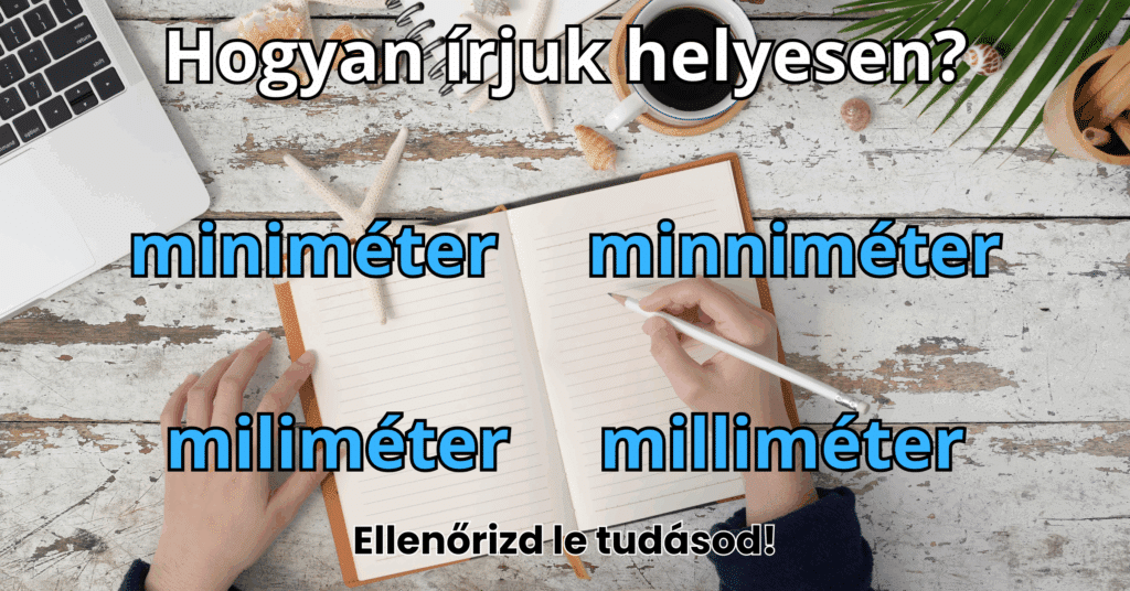 Helyesírás kvíz: Napi szinten használod, de tudod is, hogyan írjuk helyesen?