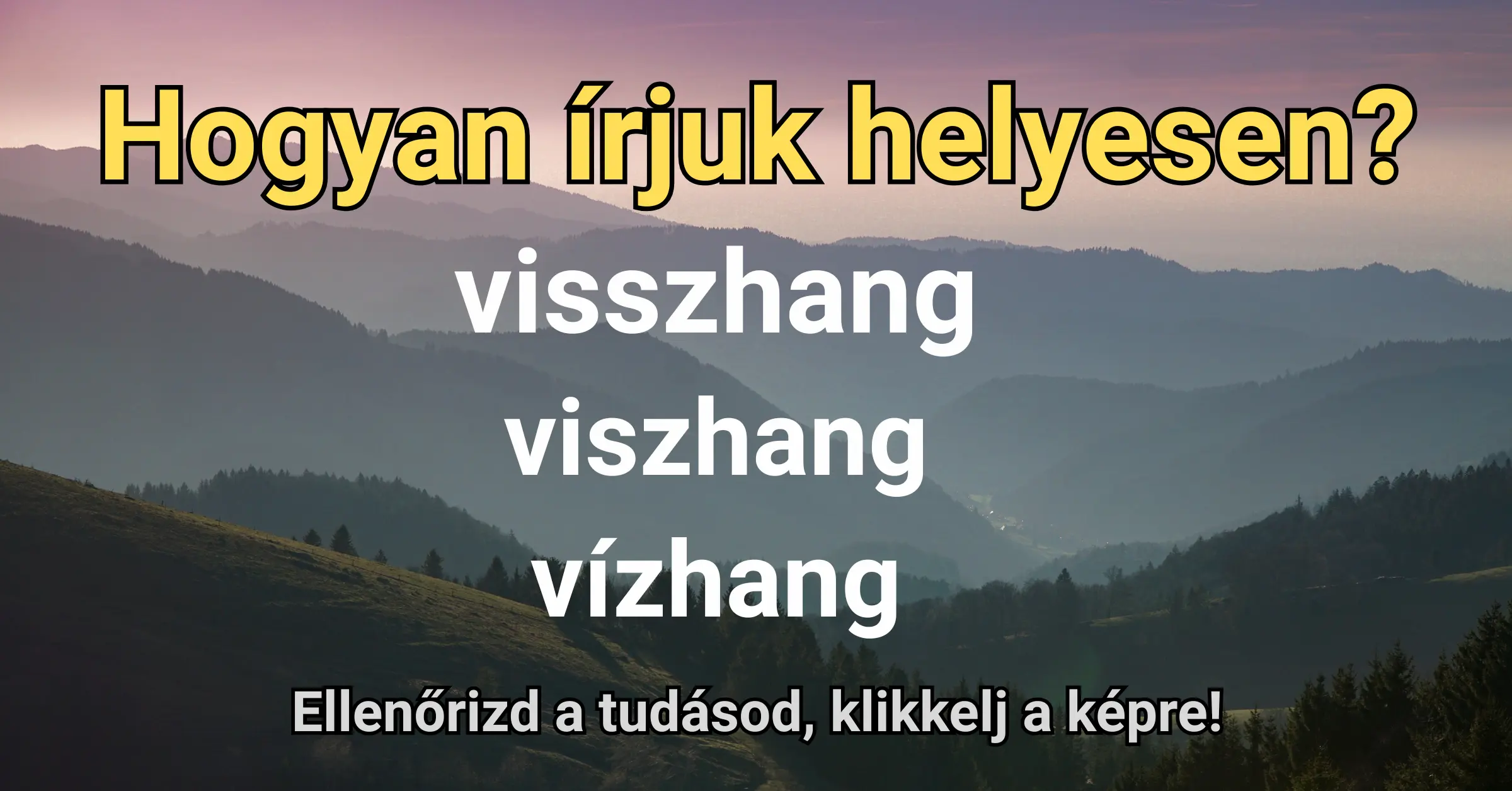 Hétvégi helyesírás kvíz: Te tudod, hogy írjuk helyesen?