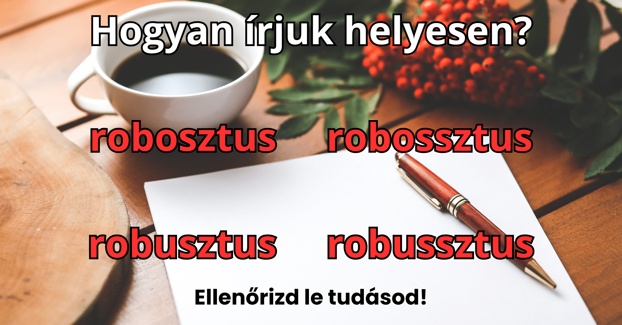 Napi helyesírás kvíz: Nem sokan tudják, hogyan írjuk ezt a szót helyesen. Te tudod?