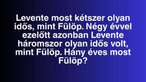 Napi logikai kvíz feladat: Hány éves Fülöp?
