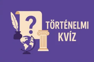 Napi történelem kvíz: Te tudod a jó választ?