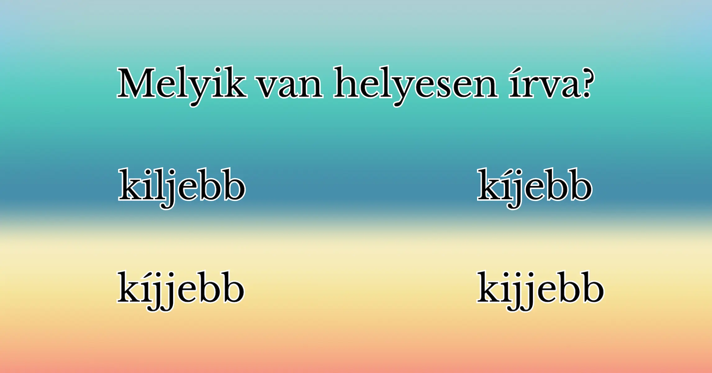 Hétvégi helyesírás kvíz: Ez a szó sokak agyát megdolgoztatja! Melyik változat a helyen?