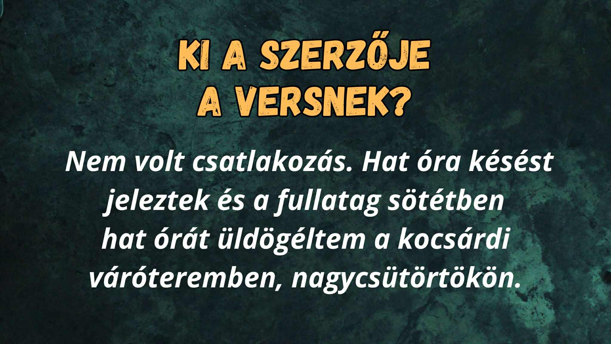 Na ez az irodalom feladat nem lesz könnyű: Ki a szerzője a versnek?