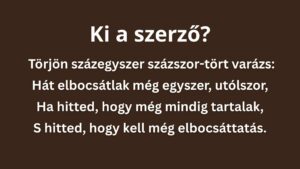 Vers kvíz: Ki a szerzője ennek a gyönyörű versnek?