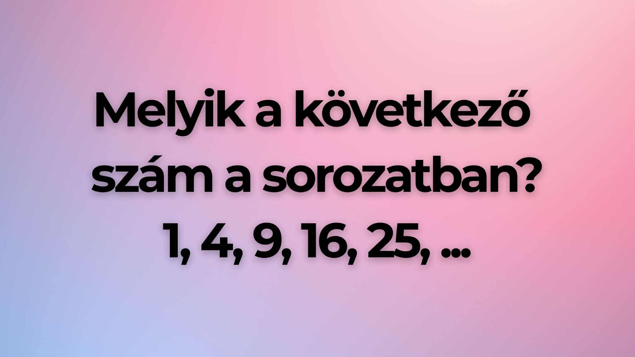 Matek feladat: Mi a következő szám a sorban?