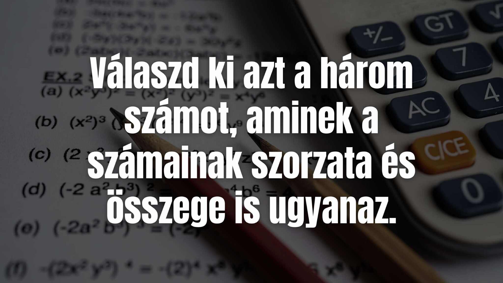 Ez egy olyan szöveges matek feladat, ami az emberek 65%-án kifog!