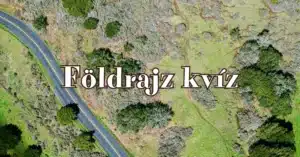 Földrajz kvíz: Ezt a 4 kérdést csak azok tudják megválaszolni helyesen, akik figyeltek az órákon!