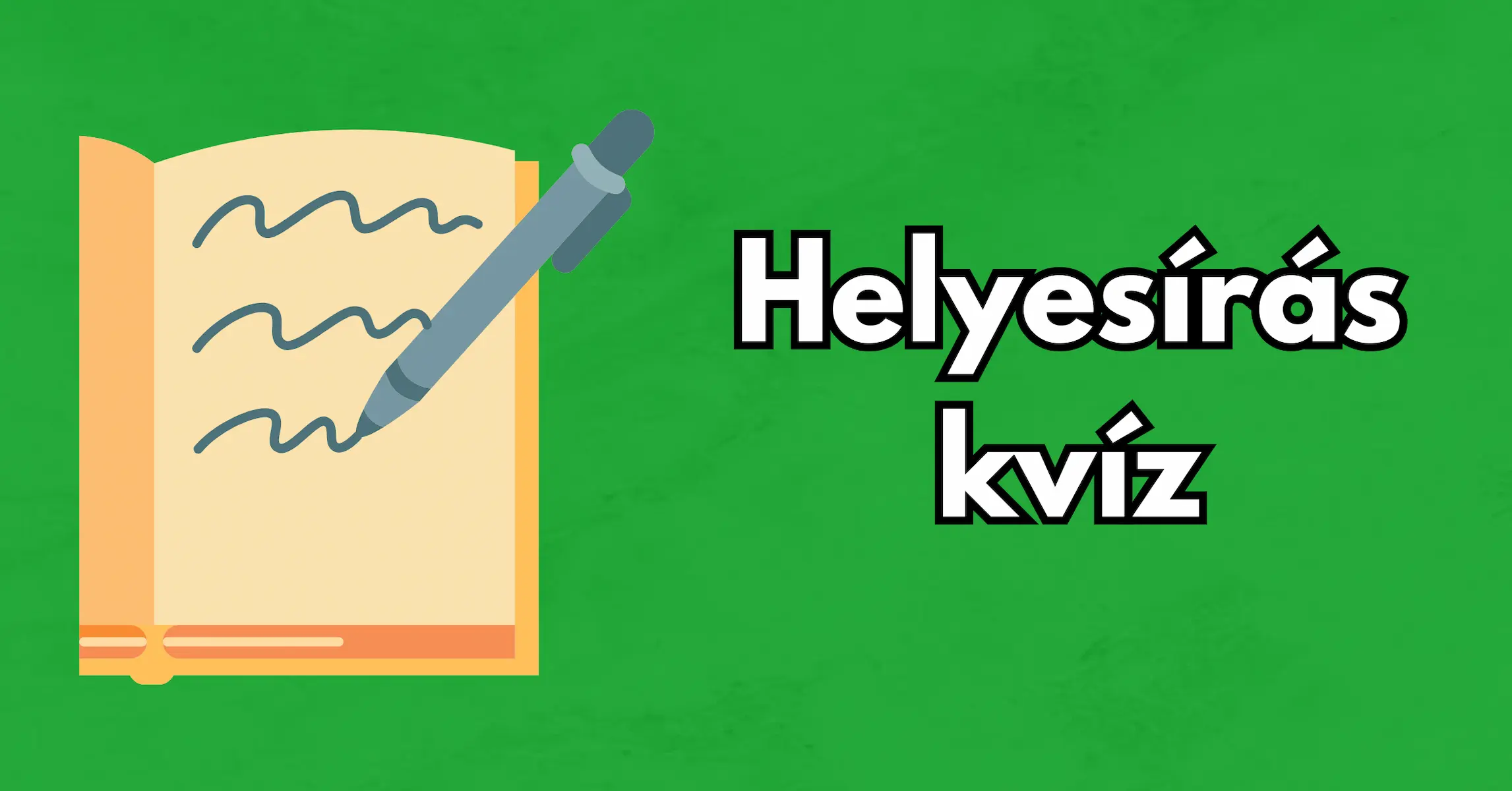 Napi helyesírás kvíz: Ez az a szó, ami az emberek 80 százalékán kifog. Te tudod, hogyan írjuk?