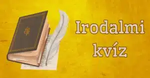 Napi irodalmi kvíz: Ha legalább 8 kérdésből 6-ra tudod a helyes választ, igazán műveltnek mondhatod magad.