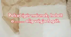 Hétvégi közmondás kvíz: Hanem vagy legalább 60 éves, tuti, hogy nem tudod kiegészíteni ezt a régi közmondást!