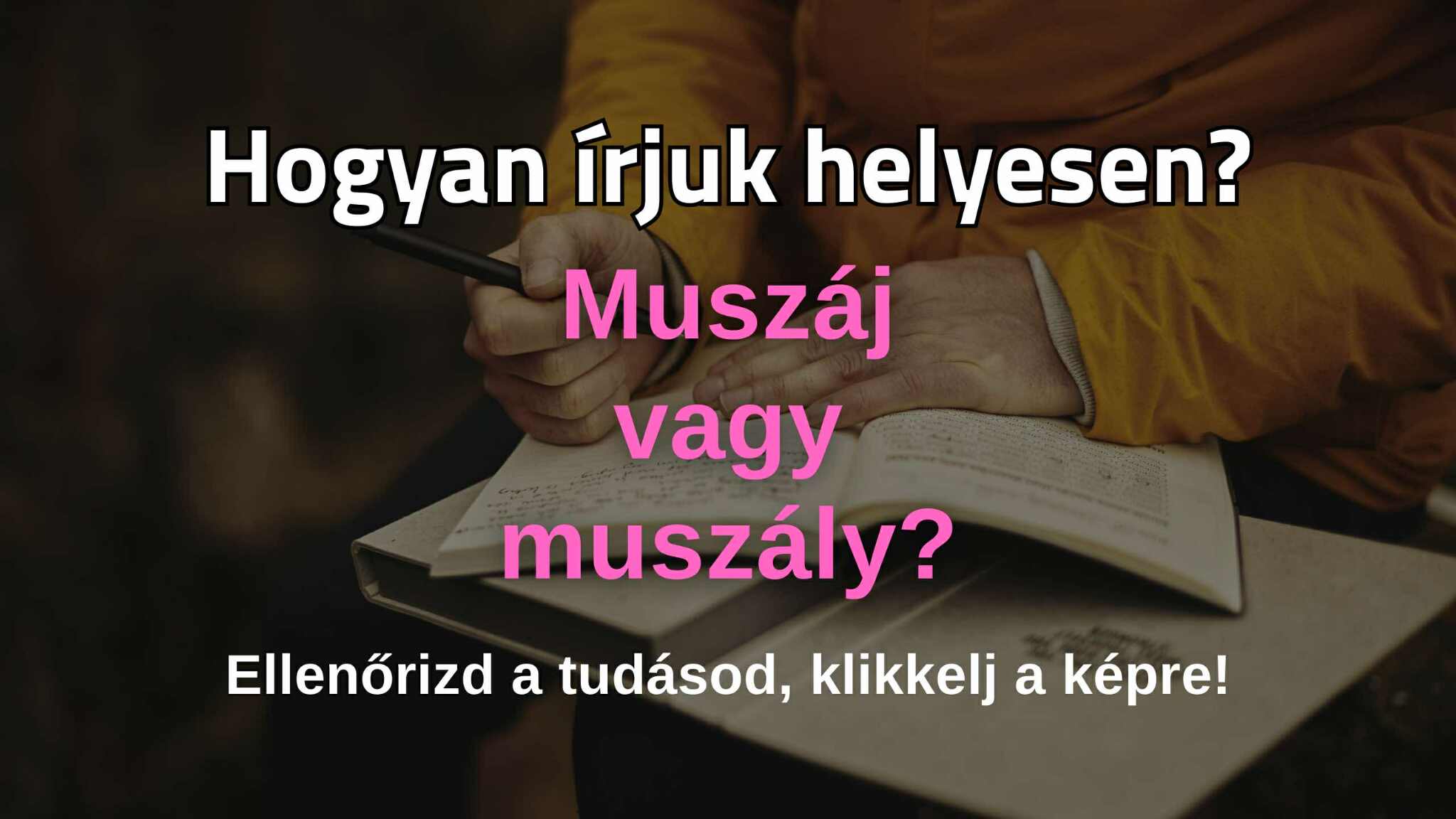 Helyesírás feladat: Még mindig van aki nem tudja, te melyik tábort erősíted?