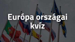 Földrajz kvíz: Európai országai és fővárosai kvíz, amit csak a legprofibbak tudnak hibátlanra kitölteni