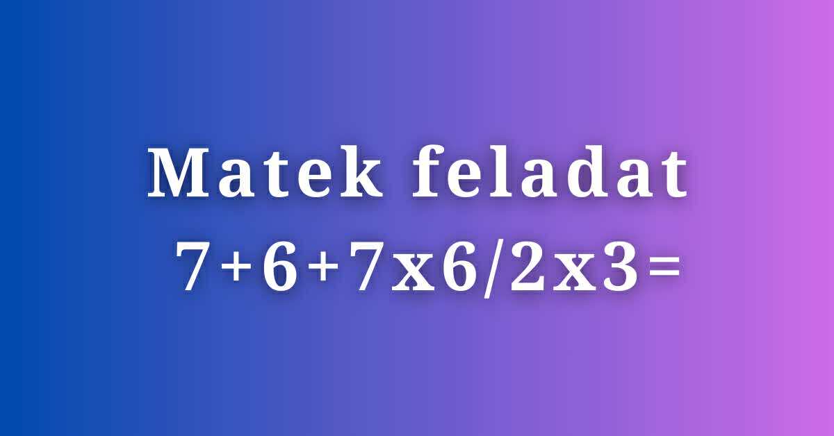 Matek feladat: 14 másodperced van megoldani, egy általános iskolásnak is sima ügy!