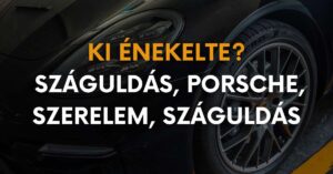 Retró zenei kvíz: Ki énekelte? Porsche, szerelem…