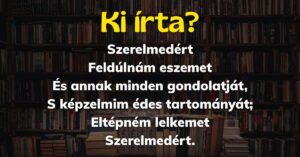 Irodalom kvíz, amit 100-ból 1 ember tud megoldani: Ki írta ezt a verset?