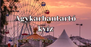 Agykarbantartó kvíz: Fel tudod venni a versenyt a kérdésekkel?