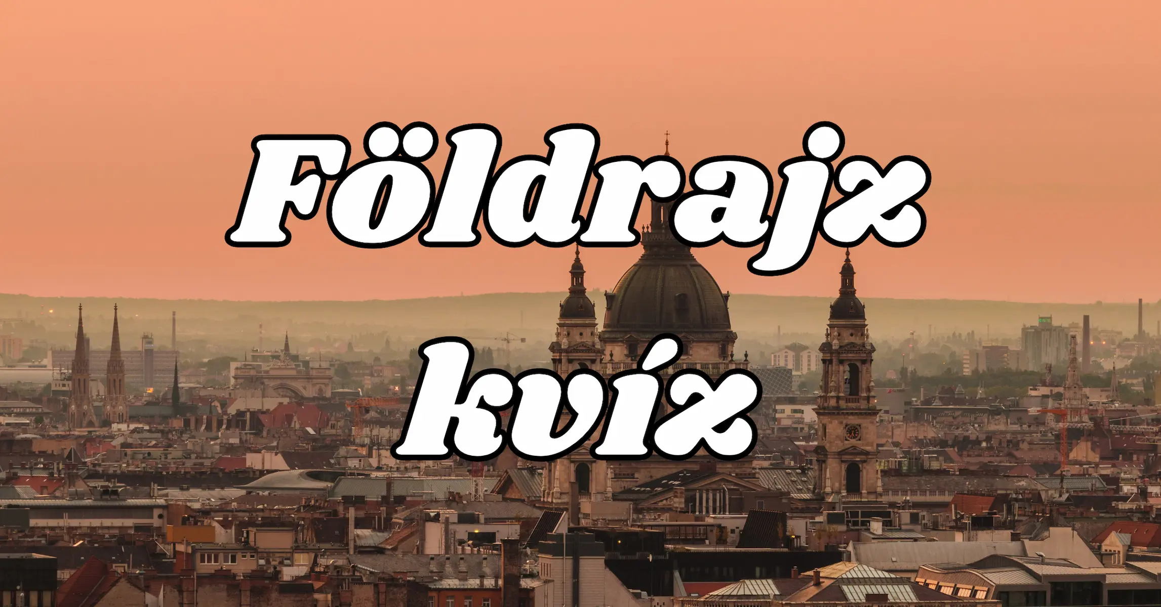 Napi földrajzi kvíz: Vajon mennyire ismered hazánk fővárosát?