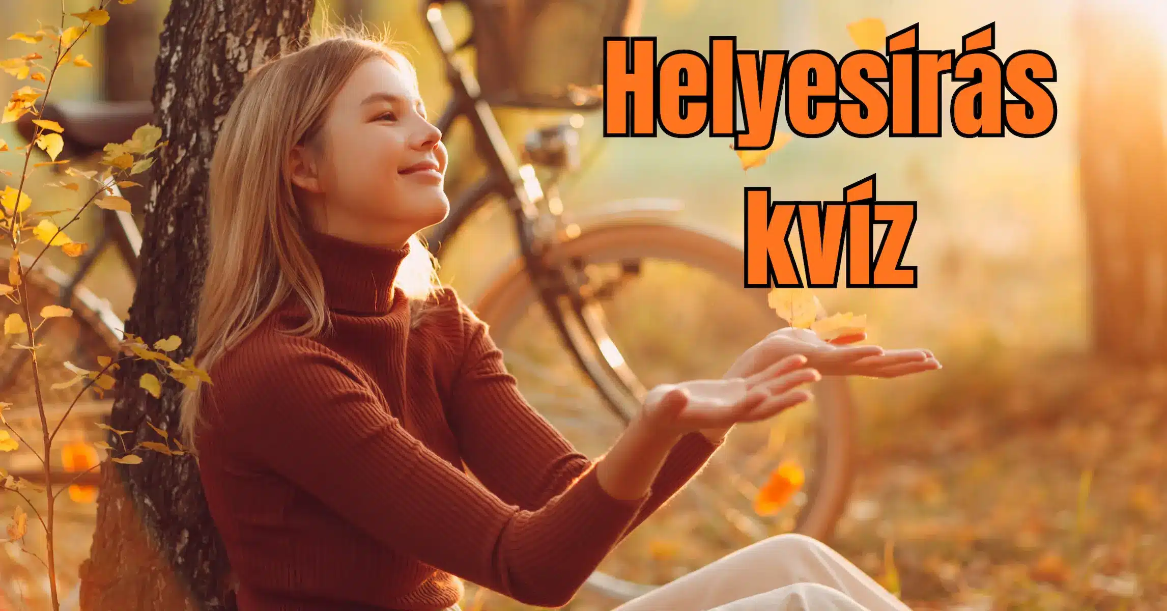 Helyesírás kvíz: Hibátlan eredmény = igazi mesterszint!