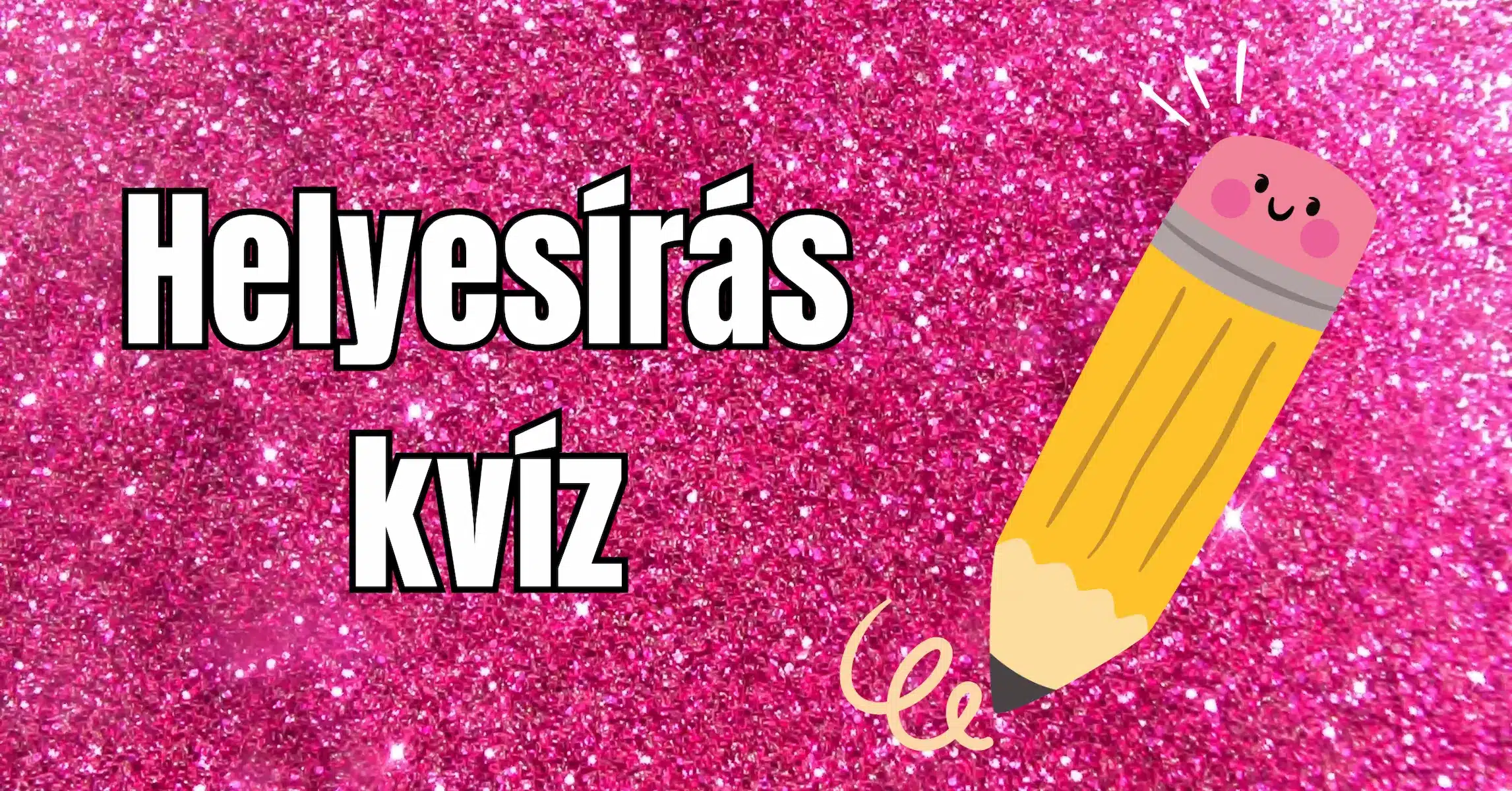 Helyesírás próba: Vajon képes vagy 10-ből 9-et hibátlanul megoldani?