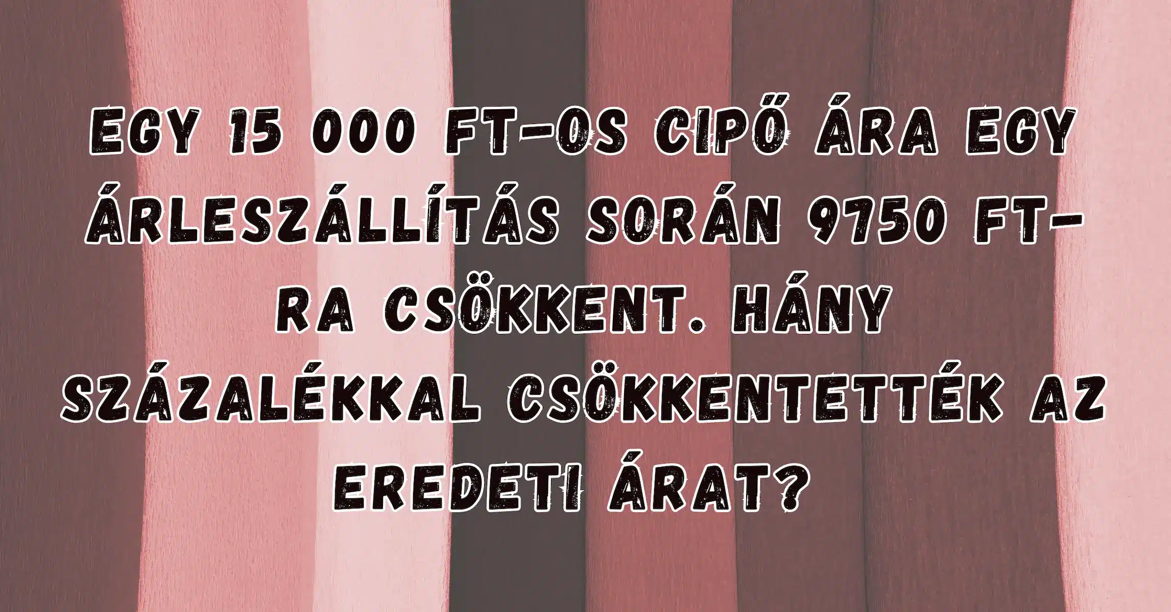 Szöveges matek feladat: Egy százalékszámítást hoztunk el neked, megtudod oldani?
