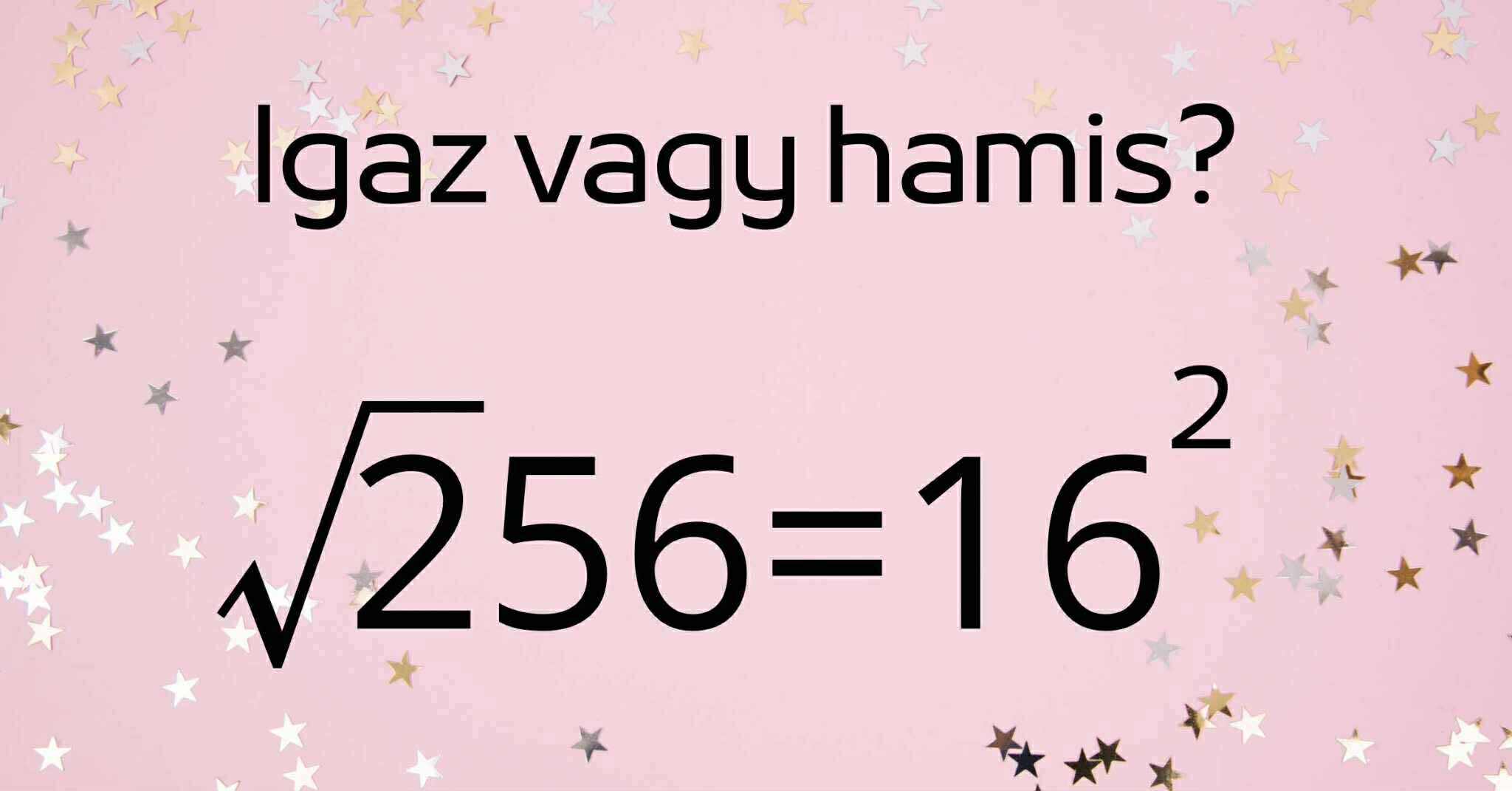 Matek fejtörő a hétvégére: Igaz vagy hamis?