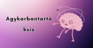 Hétvégi agykarbantartó kvíz: Ez a feladatsor igazán megfog izzasztani! Készen állsz?