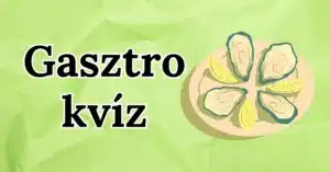 Étel kvíz: Most a gasztronómia szerelmeseinek kedvezünk ezzel a különleges kvízzel. Neked menni fog?