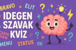 Idegen szavak kvíz: Ha tudod ezeknek az idegen szavaknak a jelentését, elmondhatod magadról, hogy igazi világjáró vagy!