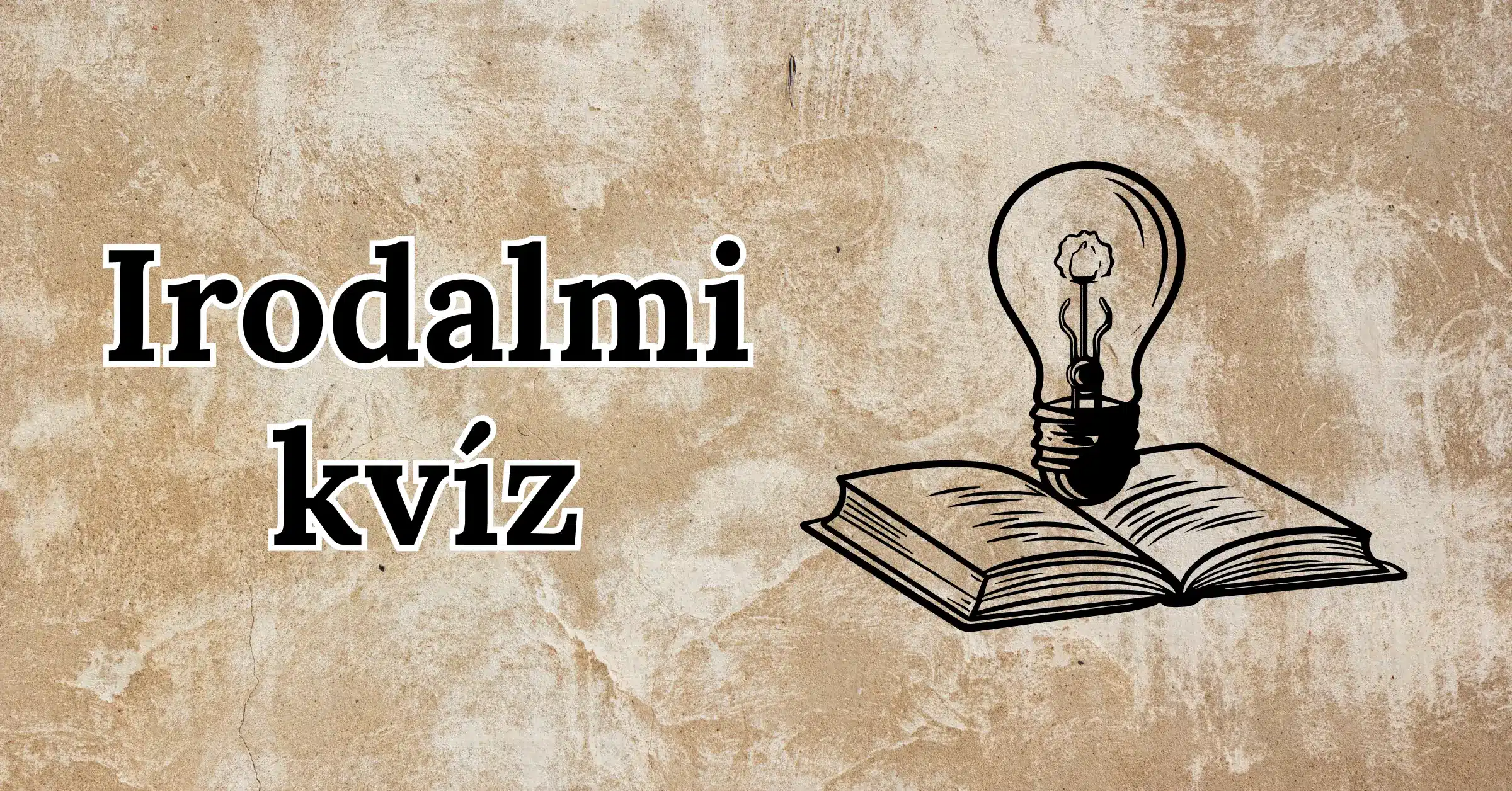 Irodalmi kvíz: Ebben a kvízben az irodalmi ismeretekre lesz szükséged. Elég nagy a tudásod hozzá?