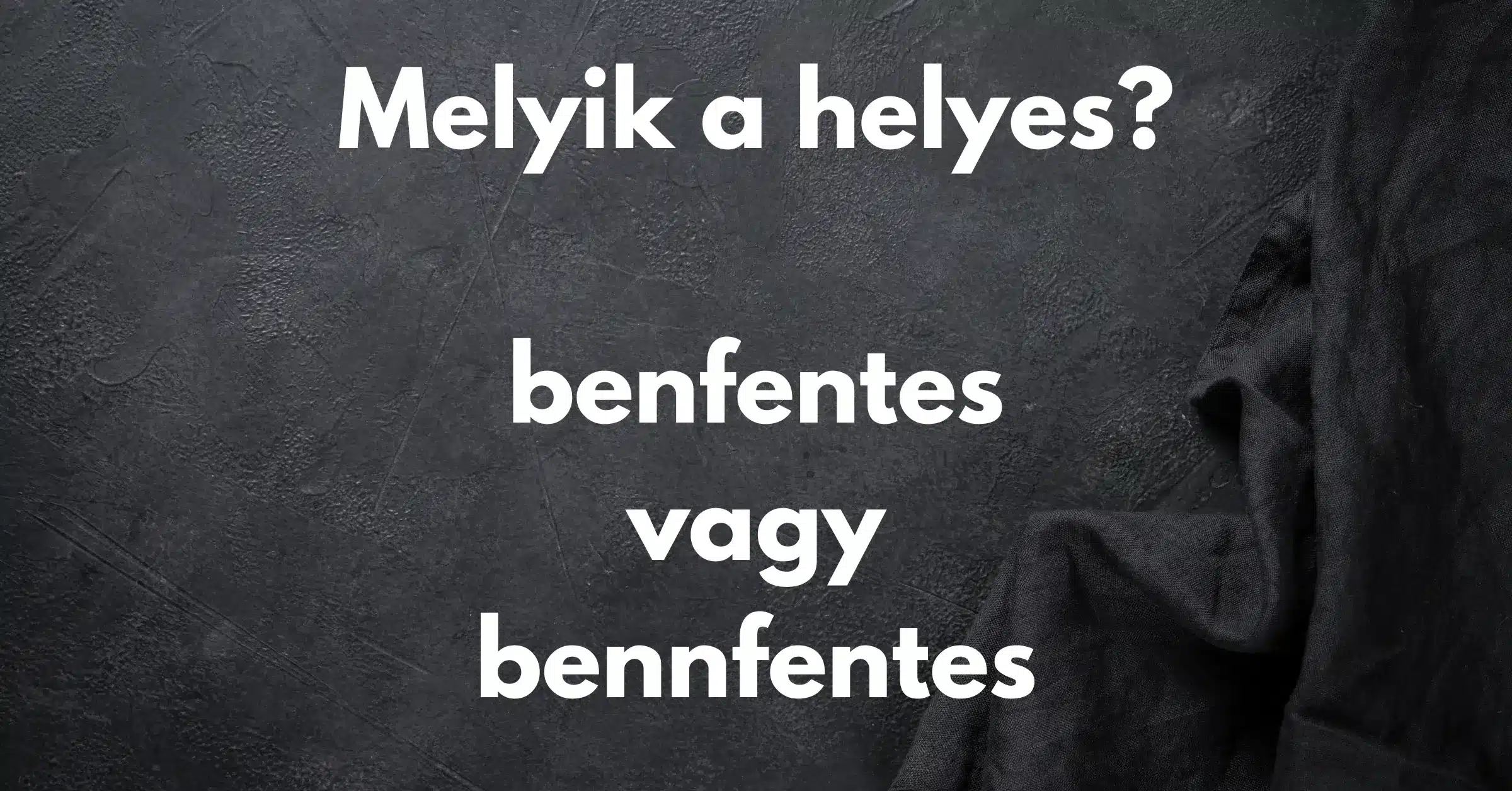 Helyesírás feladvány: Hogyan írjuk helyesen az alábbi szót?