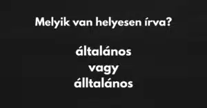 Napi helyesírás kvíz: Szinte mindenki leírta már ezt a szót, legalább egyszer, mégis sokan elrontják!