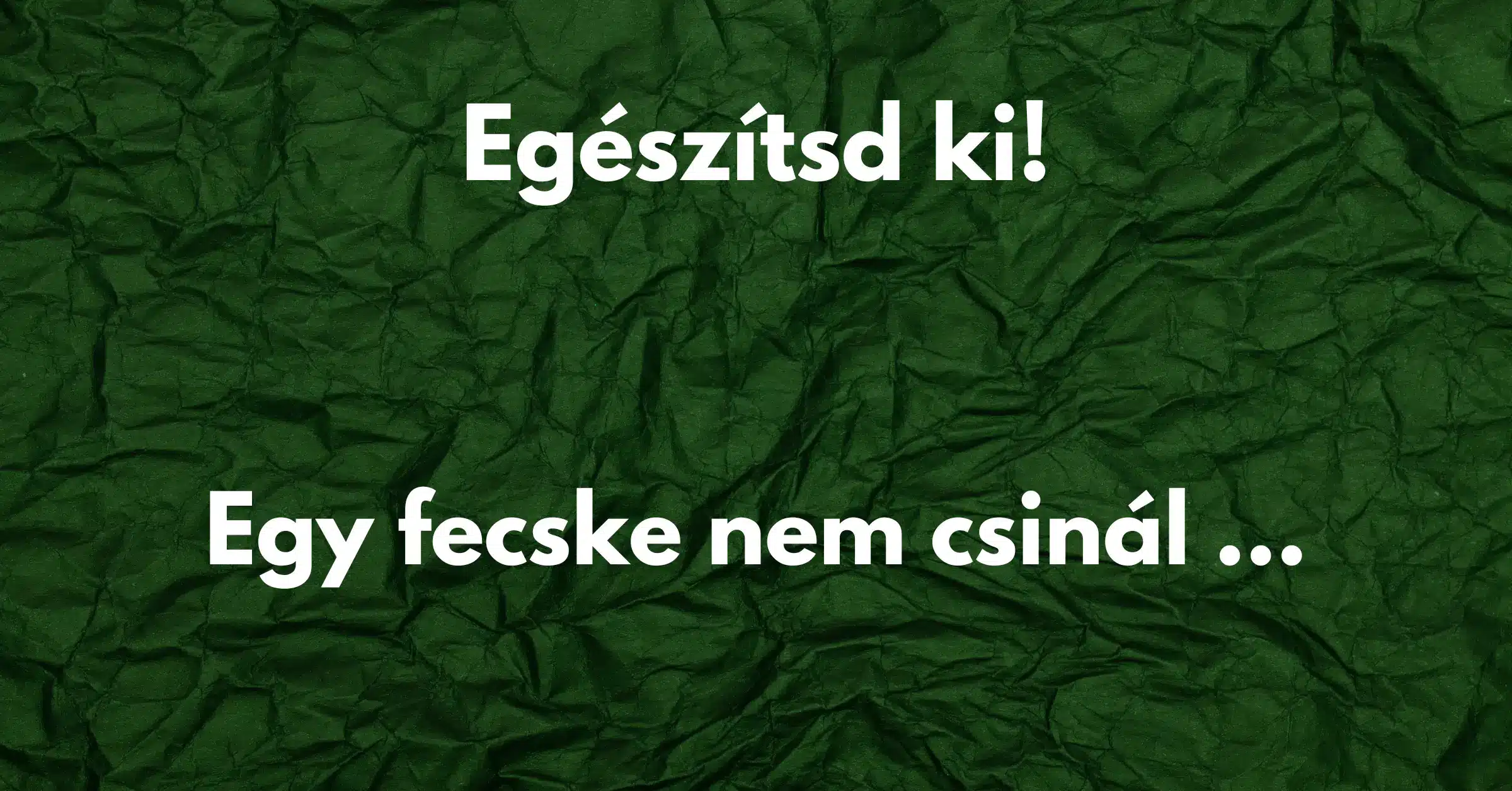 A feladat egyszerű, egészítsd ki a közmondást! Könnyűnek tűnhet, de valóban az?