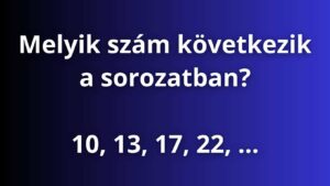Matek kvíz: Melyik szám következik a sorozatban? 10,13,17,22,…