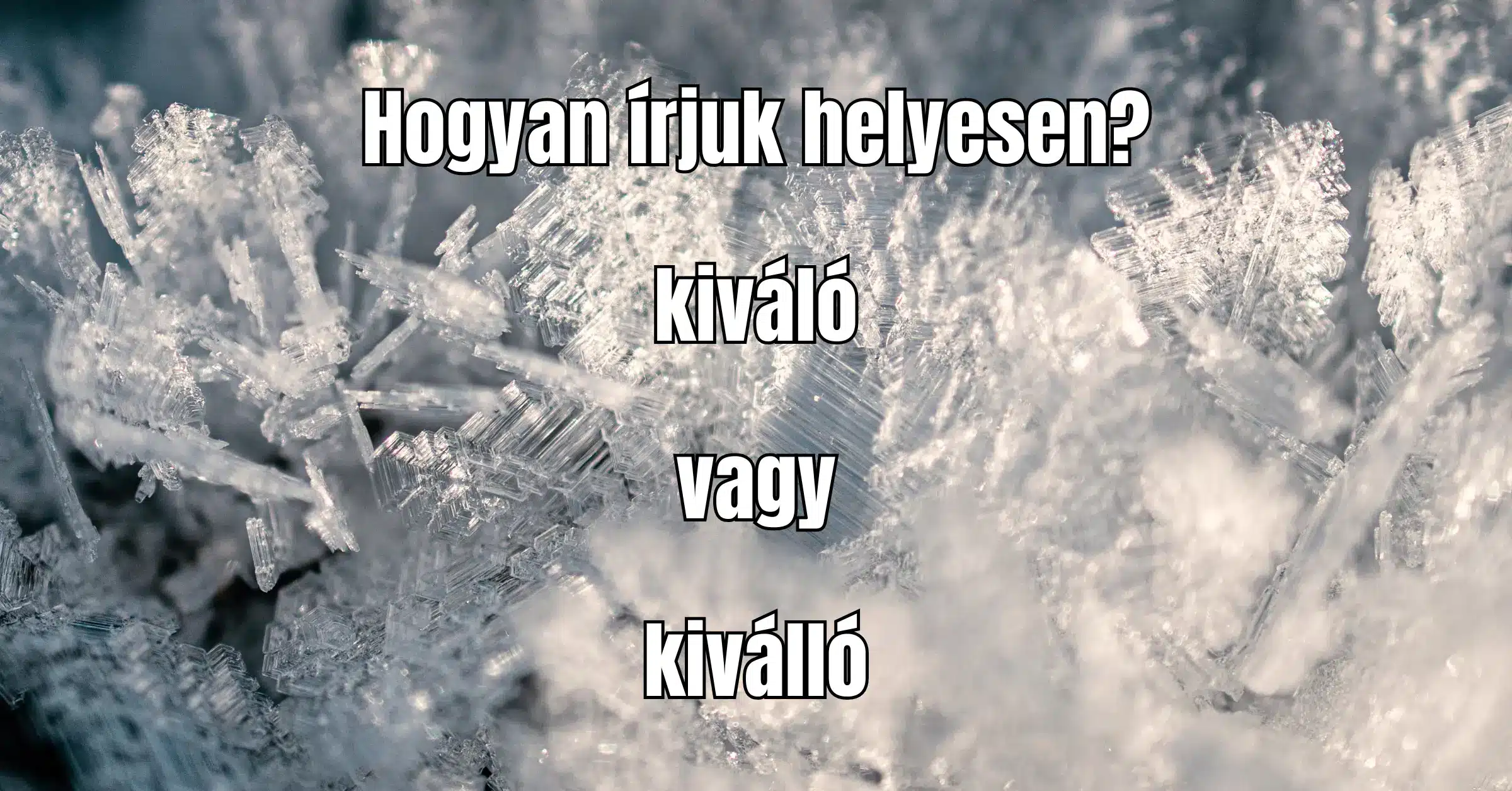 Helyesírás feladvány: Hogyan írjuk helyesen?
