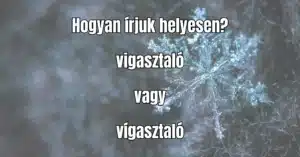 Helyesírás kvíz: Tudod melyik alak a helyes? Nagyon sokan rosszul írják le ezt a szót!