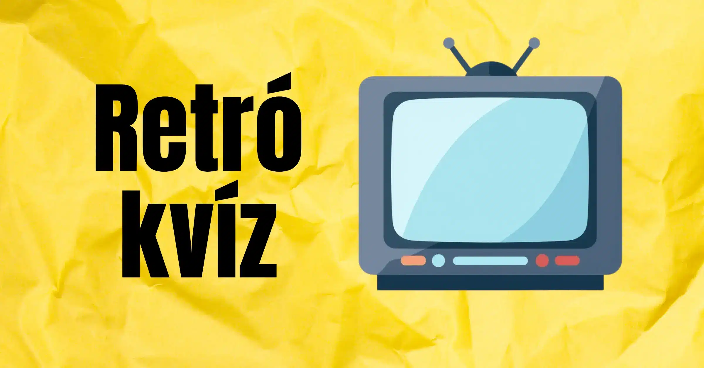 Retró kvíz: Betudod fejezni a népszerű retró tévéműsorok címét? Lássuk!