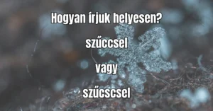 Helyesírás kvíz: Melyik a szó helyesen alakja?