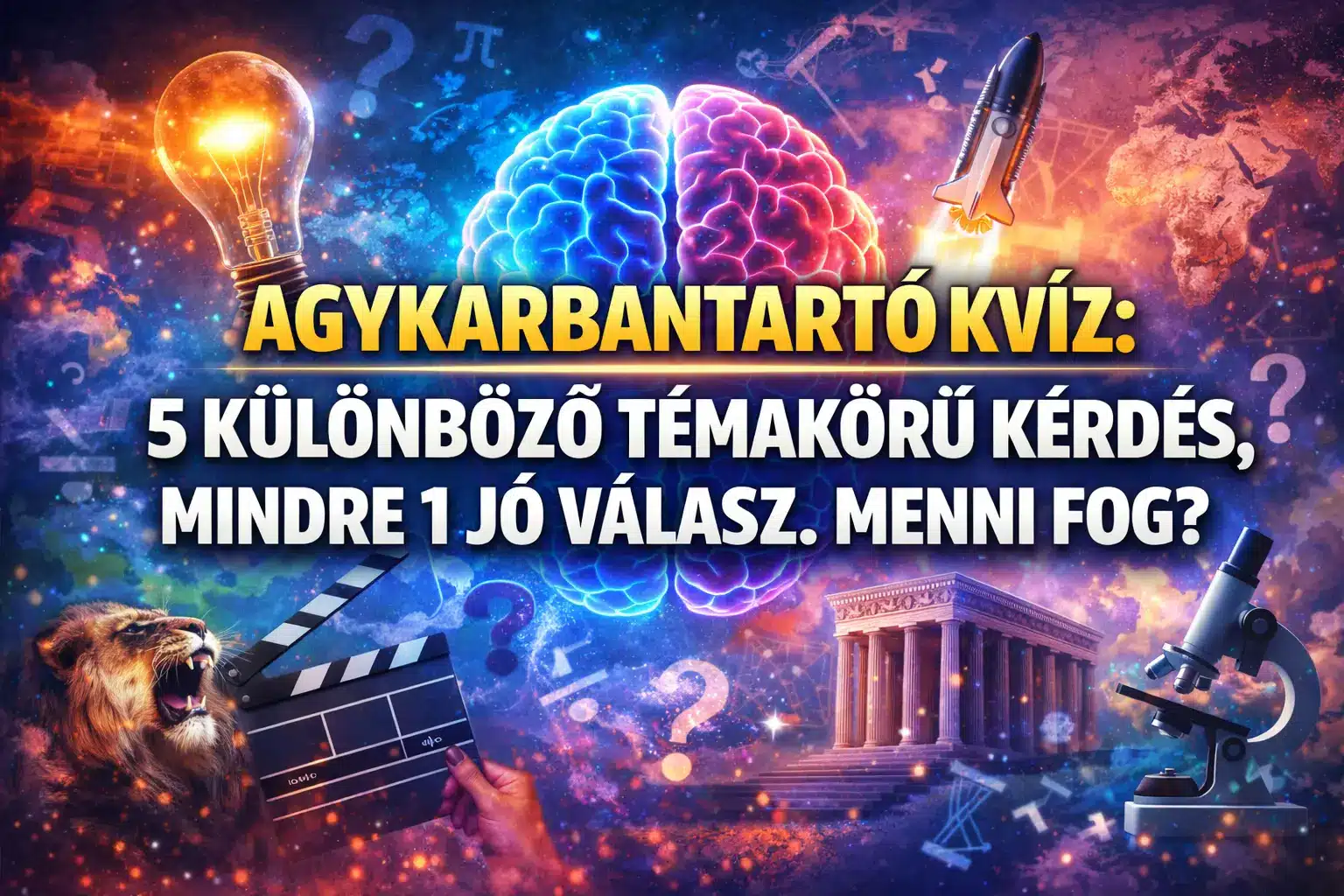 Agykarbantartó kvíz: 5 különböző témakörű kérdés, mindre 1 jó válasz. Menni fog?