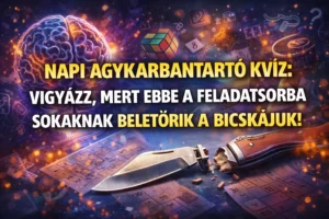 Napi agykarbantartó kvíz: Vigyázz, mert ebbe a feladatsorba sokaknak beletörik a bicskájuk!