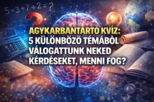 Agykarbantartó kvíz: 5 különböző témából válogattunk neked kérdéseket, menni fog?
