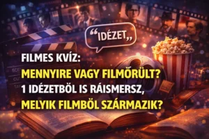 Filmes kvíz: Mennyire vagy filmőrült? 1 idézetből is ráismersz, melyik filmből származik?